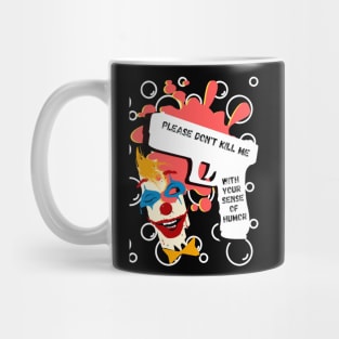 Please don't kill me with your sense of humor, white gun, clown and red stain Mug